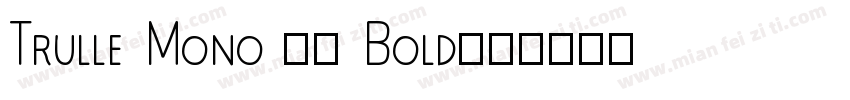 Trulle Mono 74 Bold字体转换